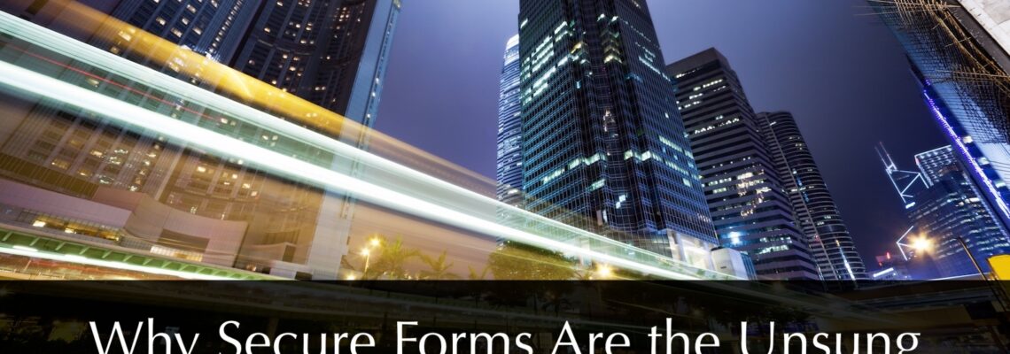 Why Secure Forms Are the Unsung Heroes of Modern Banking